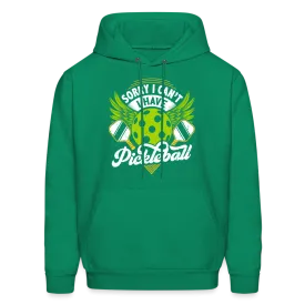 Sorry I can't I Have Pickleball Hoodie